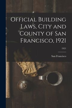 portada Official Building Laws, City and County of San Francisco, 1921; 1921 (en Inglés)