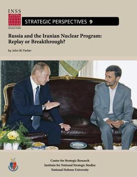 portada Russia and the Iranian Nuclear Program: Replay or Breakthrough?: Institute for National Strategic Studies, Strategic Perspectives, No. 9