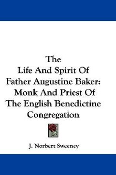 portada the life and spirit of father augustine baker: monk and priest of the english benedictine congregation (en Inglés)