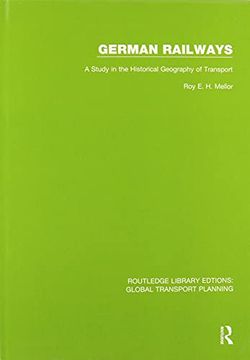 portada German Railways: A Study in the Historical Geography of Transport (Routledge Library Edtions: Global Transport Planning) (in English)