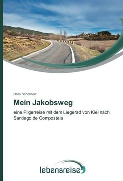 portada Mein Jakobsweg: eine Pilgerreise mit dem Liegerad von Kiel nach Santiago de Compostela