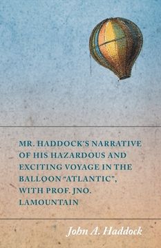 portada Mr. Haddock's Narrative of His Hazardous and Exciting Voyage in the Balloon "Atlantic", with Prof. Jno. LaMountain (in English)