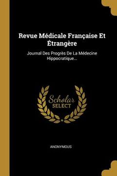 portada Revue Médicale Française Et Étrangère: Journal Des Progrès De La Médecine Hippocratique... (en Francés)