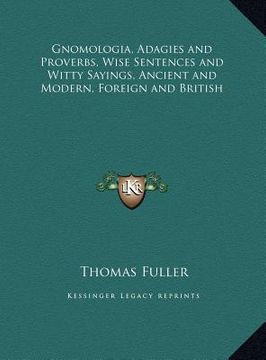 portada gnomologia, adagies and proverbs, wise sentences and witty sayings, ancient and modern, foreign and british (en Inglés)