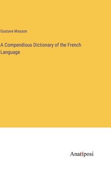 portada A Compendious Dictionary of the French Language (en Inglés)