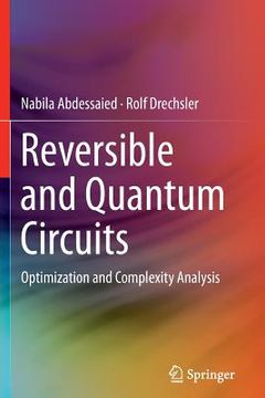 portada Reversible and Quantum Circuits: Optimization and Complexity Analysis (en Inglés)