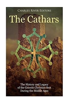 portada The Cathars: The History and Legacy of the Gnostic Christian Sect During the Middle Ages (Paperback) (in English)