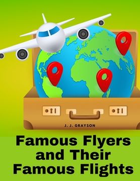 portada Famous Flyers and Their Famous Flights (en Inglés)