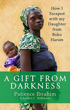 portada A Gift from Darkness: How I Escaped with my Daughter from Boko Haram