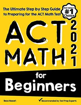 portada Act Math for Beginners: The Ultimate Step by Step Guide to Preparing for the act Math Test 