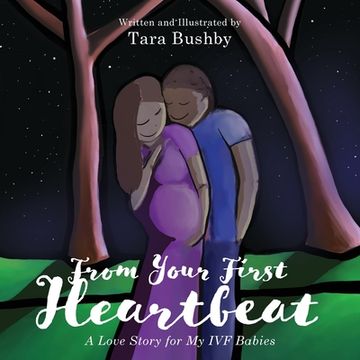 portada From Your First Heartbeat: A Love Story for My IVF Babies (en Inglés)