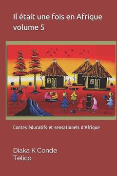 portada Il était une fois en Afrique vol 5: Contes éducatifs et sensationels d'Afrique (en Francés)