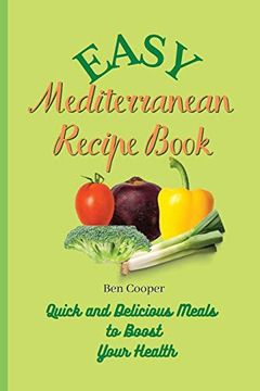portada Easy Mediterranean Recipe Book: Quick and Delicious Meals to Boost Your Health 