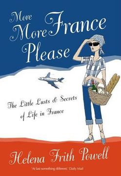 portada More France Please: The Little Lusts and Secrets of Life in France (in English)