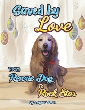 portada Saved By Love: From Rescue Dog to Rock Star (en Inglés)