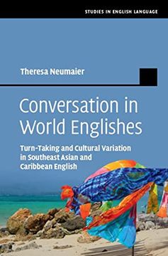 portada Conversation in World Englishes: Turn-Taking and Cultural Variation in Southeast Asian and Caribbean English (Studies in English Language) (en Inglés)