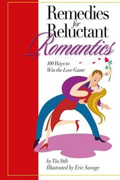 portada Remedies For Reluctant Romantics: 100 Ways to Sweep Love Off its Feet (en Inglés)