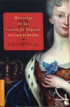 portada Bkt5E Historias de las Reinas de España. La Casa de Borbon (in Spanish)