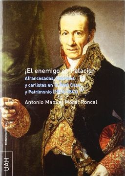 portada ¡El enemigo en palacio!: Afrancesados, liberales y carlistas en la Real Casa y Patrimonio (1814-1843) (in Spanish)