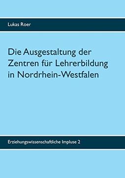 portada Die Ausgestaltung der Zentren für Lehrerbildung in Nordrhein-Westfalen: Ergebnisse Einer Landesweiten Dokumentenanalyse (Erziehungswissenschaftliche Impulse (2)) 
