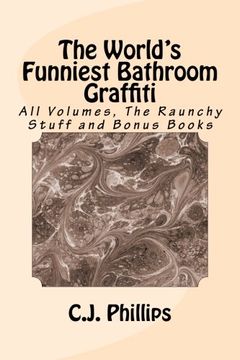 portada The World's Funniest Bathroom Graffiti: All Volumes, The Raunchy Stuff and Bonus Books