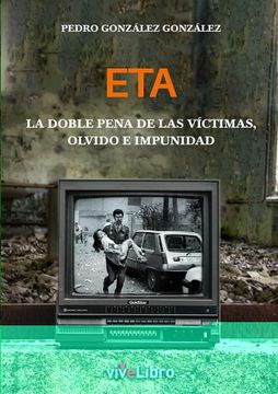 portada Eta: La Doble Pena de las Victimas, Olvido e Impunidad (in Spanish)