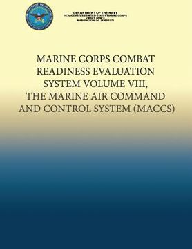 portada Marine Corps Combat Readiness Evaluation System Volume VIII, The Marine Air Command and Control System (en Inglés)