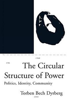portada The Circular Structure of Power: Politics, Identity, Community (Phronesis Series) (en Inglés)