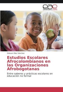 portada Estudios Escolares Afrocolombianos en las Organizaciones Afrobogotanas: Entre saberes y prácticas escolares en educación no formal