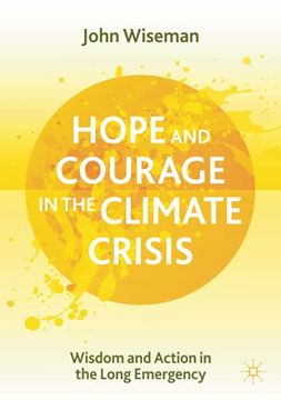portada Hope and Courage in the Climate Crisis: Wisdom and Action in the Long Emergency (en Inglés)