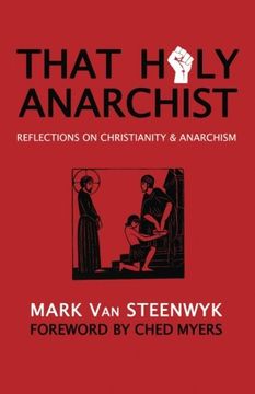 portada That Holy Anarchist: Reflections on Christianity & Anarchism 