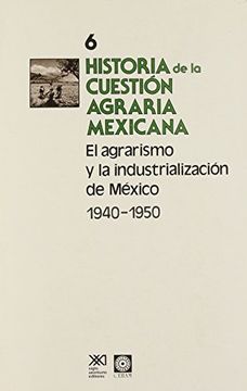 portada 6. el agrarismo y la industrialización de méxico. 1940-1950