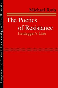 portada The Poetics of Resistance: Heidegger's Line (in English)