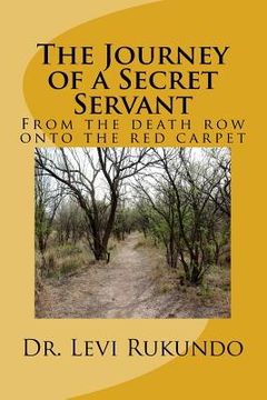 portada The Journey of a Secret Servant: From the death row to the red carpet (en Inglés)
