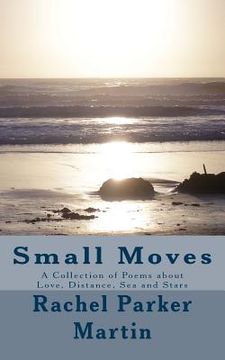 portada Small Moves: A Collection of Poems about Love, Distance, Sea and Stars (in English)