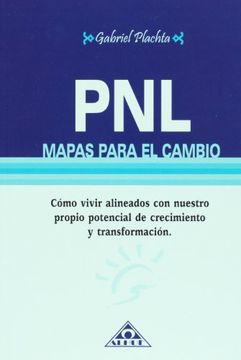 portada Pnl. Mapas Para el Cambio: Como Vivir Alineados con Nuestro Propio Potencial (in Spanish)