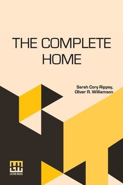 portada The Complete Home: Edited By Clara E. Laughlin (en Inglés)