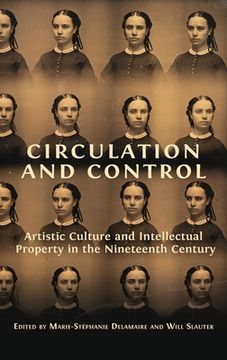 portada Circulation and Control: Artistic Culture and Intellectual Property in the Nineteenth Century (en Inglés)