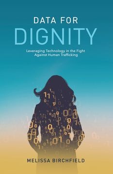 portada Data for Dignity: Leveraging Technology in the Fight against Human Trafficking (en Inglés)