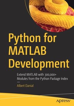 portada Python for MATLAB Development: Extend MATLAB with 300,000+ Modules from the Python Package Index