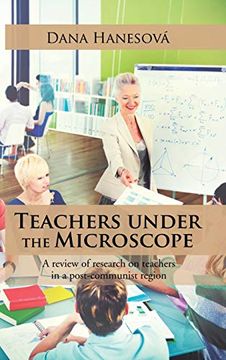 portada Teachers Under the Microscope: A Review of Research on Teachers in a Post-Communist Region (en Inglés)