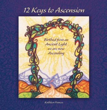 portada 12 Keys to Ascension: Birthed from an Ancient Light We Are Now Ascending