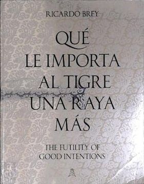 portada The Futility of Good Intentions que le Importa al Tigre una Raya mas