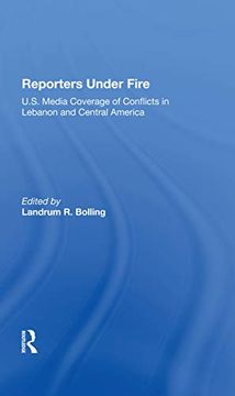 portada Reporters Under Fire: Un S. Media Coverage of Conflicts in Lebanon and Central America 
