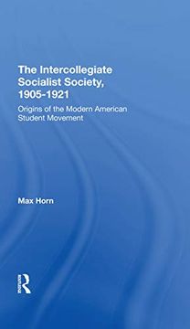 portada The Intercollegiate Socialist Society, 19051921: Origins of the Modern American Student Movement (en Inglés)