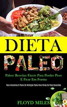 portada Dieta Paleo: Receitas Fáceis Para Perder Peso e Ficar em Forma (Para Iniciantes o Plano de Refeição Paleo Para Perda de Peso Garantida) (en Portugués)