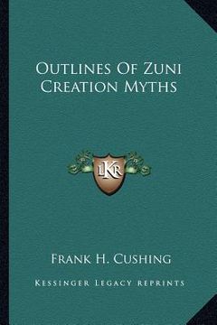 portada outlines of zuni creation myths (in English)