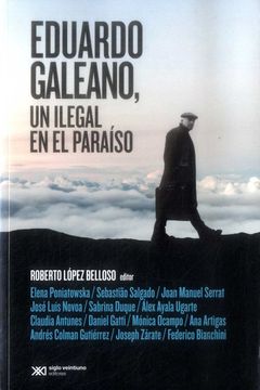 portada Eduardo Galeano, un Ilegal en el Paraiso