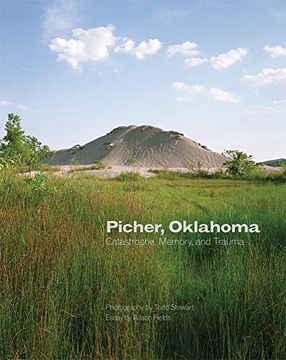 portada Picher, Oklahoma: Catastrophe, Memory, and Trauma: 20 (The Charles m. Russell Center Series on art and Photography of the American West) (en Inglés)