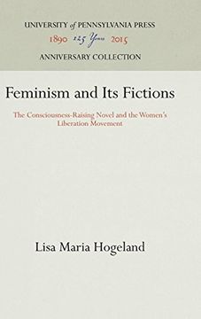 portada Feminism and its Fictions: Consciousness-Raising Novel and the Women's Liberation Movement (Conduct & Communication Series) (en Inglés)